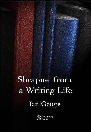 Cover image for Shrapnel from a Writing life