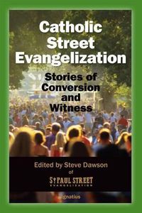 Cover image for Catholic Street Evangelization: Stories of Conversion and Witness