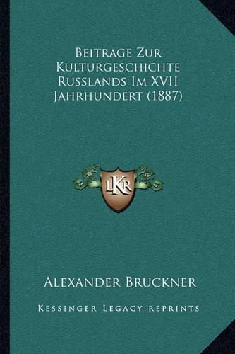 Beitrage Zur Kulturgeschichte Russlands Im XVII Jahrhundert (1887)