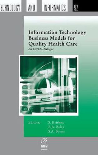 Cover image for Information Technology Business Models for Quality Health Care: An EU/US Dialogue