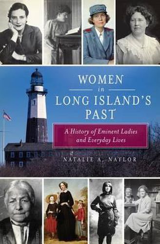 Women in Long Island's Past: A History of Eminent Ladies and Everyday Lives