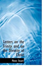 Cover image for Letters on the Trinity and on the Divinity of Christ