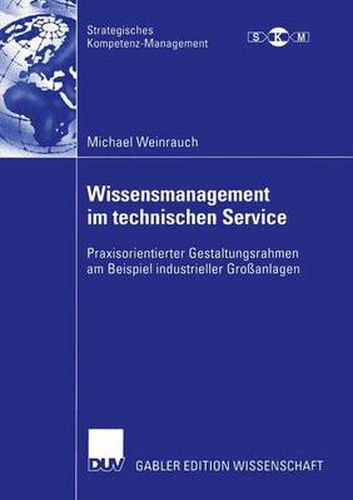 Cover image for Wissensmanagement im technischen Service: Praxisorientierter Gestaltungsrahmen am Beispiel industrieller Grossanlagen