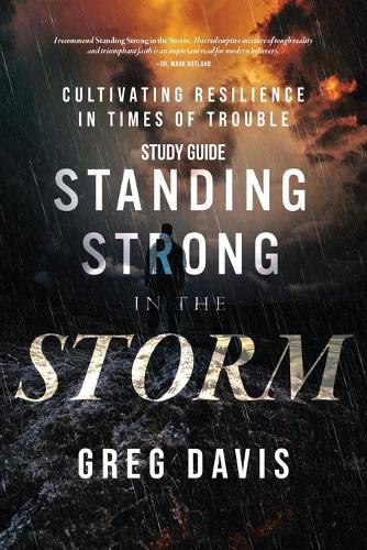 Cover image for Standing Strong in the Storm - Study Guide: Cultivating Resilience In Times Of Trouble