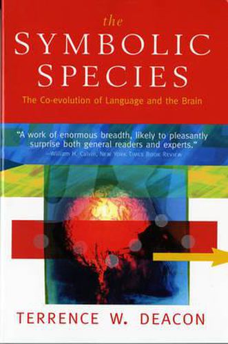 Cover image for The Symbolic Species: The Co-evolution of Language and the Brain