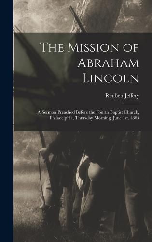 Cover image for The Mission of Abraham Lincoln