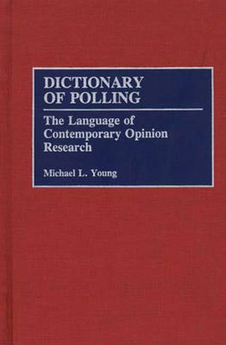 Cover image for Dictionary of Polling: The Language of Contemporary Opinion Research