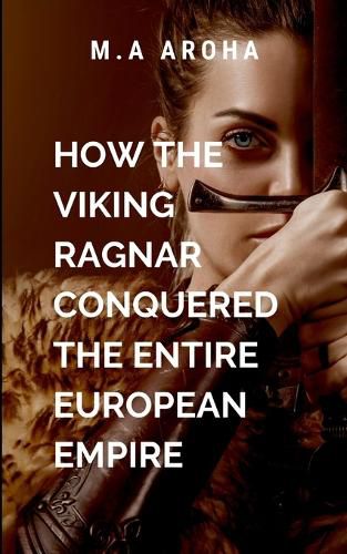 Cover image for How The Viking Ragnar Conquered The Entire European Empire