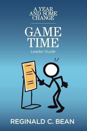 Cover image for A Year and Some Change: GAME Time Leader Guide