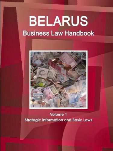 Cover image for Belarus Business Law Handbook Volume 1 Strategic Information and Basic Laws