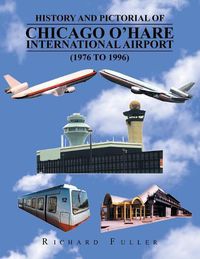 Cover image for History and Pictorial of Chicago O'Hare International Airport (1976 to 1996)