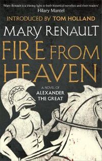 Cover image for Fire from Heaven: A Novel of Alexander the Great: A Virago Modern Classic