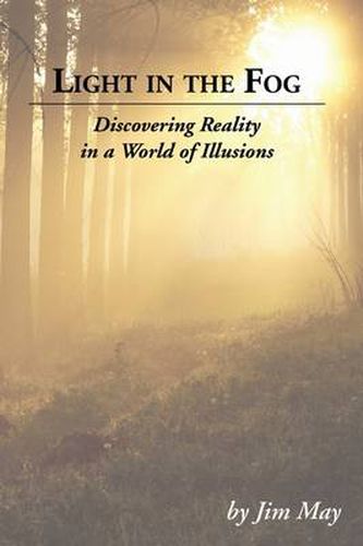 Cover image for Light in the Fog: Discovering Reality in a World of Illusions