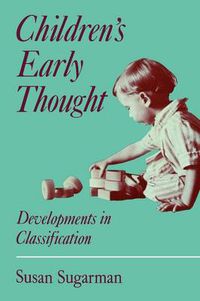 Cover image for Children's Early Thought: Developments in classification