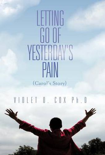 Cover image for Letting Go of Yesterday's Pain: Carol's Story