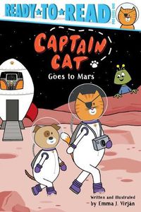 Cover image for Captain Cat Goes to Mars: Ready-To-Read Pre-Level 1