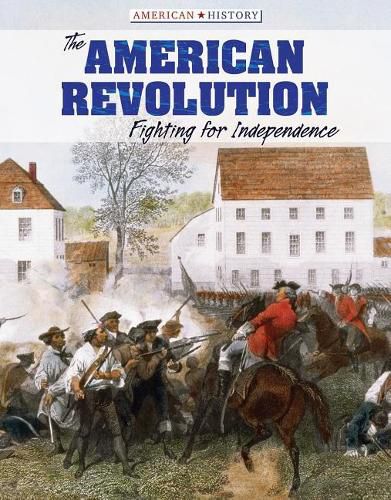 The American Revolution: Fighting for Independence