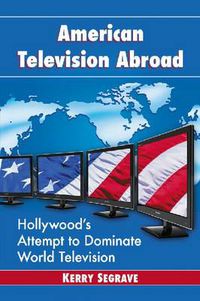 Cover image for American Television Abroad: Hollywood's Attempt to Dominate World Television