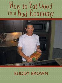 Cover image for How to Eat Good in a Bad Economy