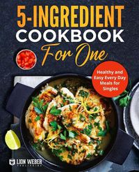 Cover image for 5-Ingredient Cooking for One