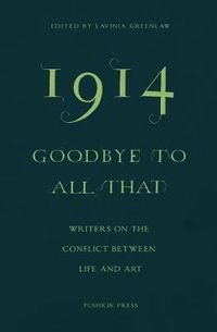 Cover image for 1914-Goodbye to All That: Writers on the Conflict Between Life and Art
