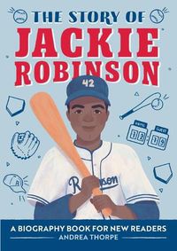 Cover image for The Story of Jackie Robinson: A Biography Book for New Readers