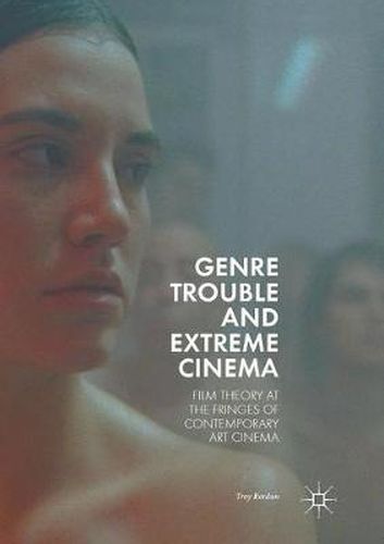 Cover image for Genre Trouble and Extreme Cinema: Film Theory at the Fringes of Contemporary Art Cinema