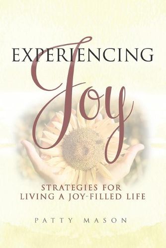 Cover image for Experiencing Joy: Strategies for Living a Joy Filled Life