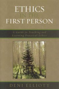 Cover image for Ethics in the First Person: A Guide to Teaching and Learning Practical Ethics