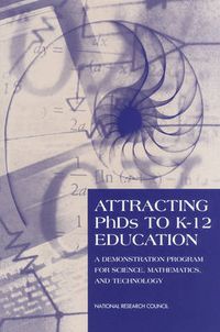 Cover image for Attracting PhDs to K-12 Education: A Demonstration Program for Science, Mathematics, and Technology