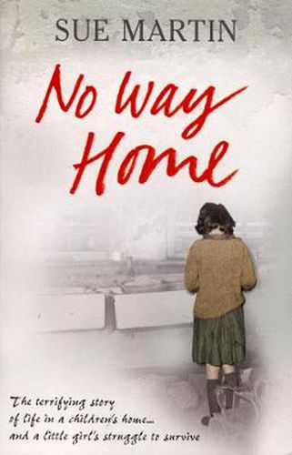 Cover image for No Way Home: The Terrifying Story of Life in a Children's Home and a Little Girl's Struggle to Survive