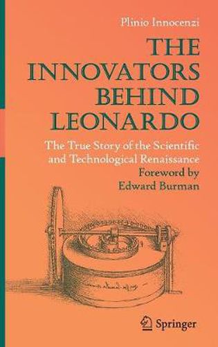 Cover image for The Innovators Behind Leonardo: The True Story of the Scientific and Technological Renaissance