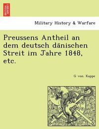 Cover image for Preussens Antheil an dem deutsch da&#776;nischen Streit im Jahre 1848, etc.