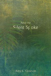 Cover image for And the Silent Spoke