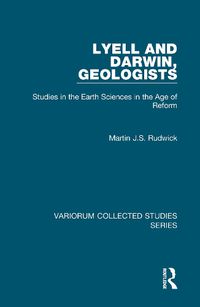 Cover image for Lyell and Darwin, Geologists: Studies in the Earth Sciences in the Age of Reform