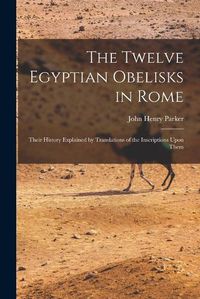 Cover image for The Twelve Egyptian Obelisks in Rome