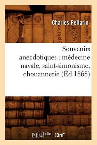 Souvenirs Anecdotiques: Medecine Navale, Saint-Simonisme, Chouannerie (Ed.1868)