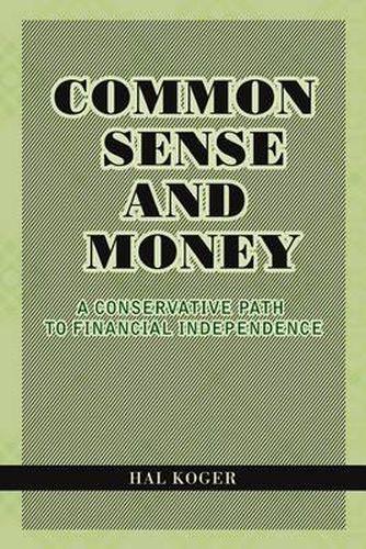 Cover image for Common Sense and Money: A Conservative Path to Financial Independence