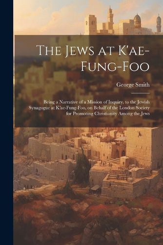 Cover image for The Jews at K'ae-fung-foo