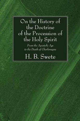 Cover image for On the History of the Doctrine of the Procession of the Holy Spirit: From the Apostolic Age to the Death of Charlemagne