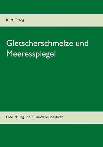 Cover image for Gletscherschmelze und Meeresspiegel: Entwicklung und Zukunftsperspektiven