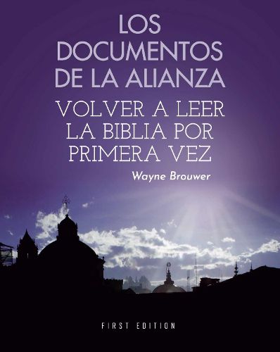 Cover image for Los Documentos de la Alianza: Volver a Leer la Biblia por Primera Vez