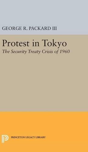 Cover image for Protest in Tokyo: The Security Treaty Crisis of 1960