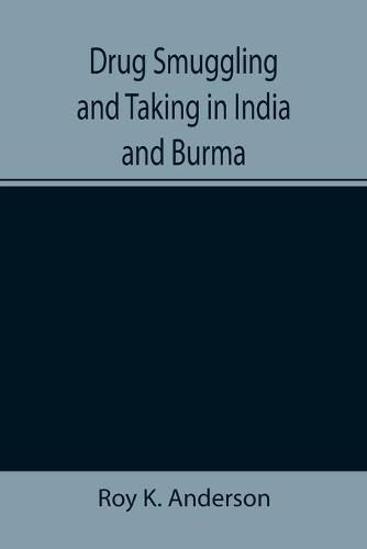 Cover image for Drug Smuggling and Taking in India and Burma