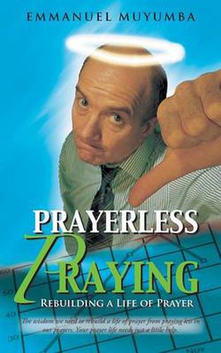 Cover image for Prayerless Praying: Rebuilding a Life of Prayer