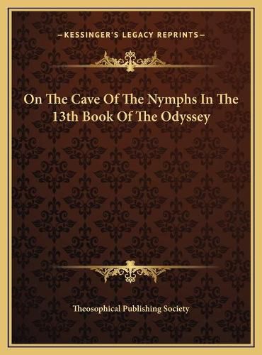 Cover image for On the Cave of the Nymphs in the 13th Book of the Odyssey on the Cave of the Nymphs in the 13th Book of the Odyssey