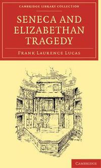 Cover image for Seneca and Elizabethan Tragedy