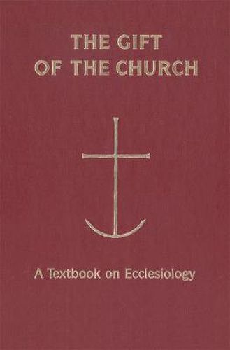 Cover image for The Gift of the Church: A Textbook on Ecclesiology