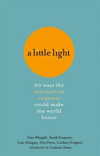Cover image for A Little Light: 20 ways the coronavirus response could make the world better