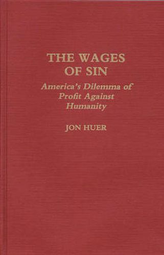 The Wages of Sin: America's Dilemma of Profit Against Humanity